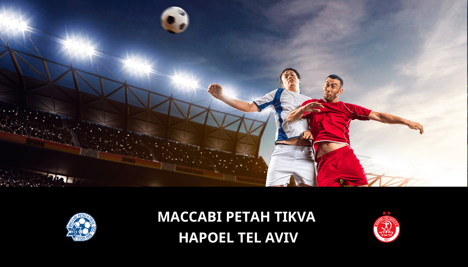 Pronostic Maccabi Petah Tikva VS Hapoel Tel Aviv du 24/02/2024 Analyse de la rencontre